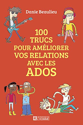 Stock image for 100 trucs pour amliorer vos relations avec les ados for sale by Gallix