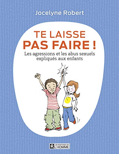 Beispielbild fr Te laisse pas faire - Les agressions et les abus sexuels expliqu s aux enfants zum Verkauf von AwesomeBooks