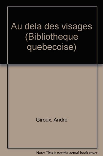 9782762108033: Au dela des visages (Bibliotheque quebecoise) (French Edition)