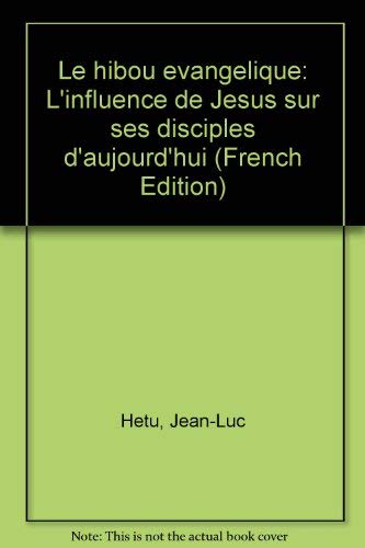 Stock image for Le hibou vanglique - L'influence de Jsus sur ses disciples d'aujourd'hui for sale by Librairie Le Nord