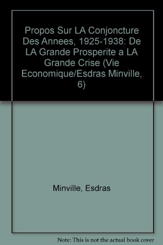 Stock image for Propos sur la conjoncture des annes 1925-1938. I- De la grande prosprit  la grande Crise for sale by Book Dispensary