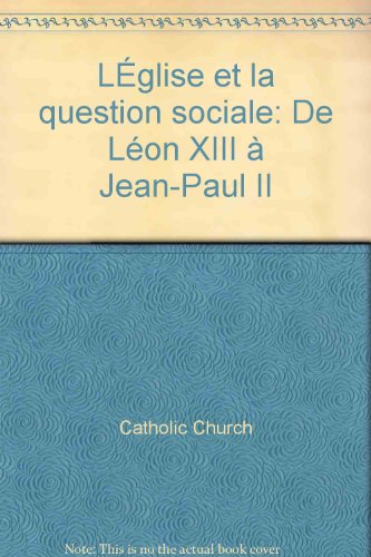 L'église et la question sociale de Léon III à Jean-Paul II