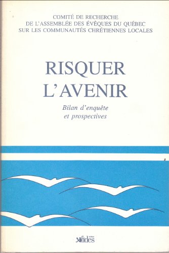 Stock image for Risquer l'avenir - Bilan d'enqutes et prospectives for sale by Librairie Le Nord