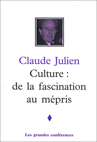 Culture: de la fascination au mÃ©pris (9782762117141) by Julien, Claude; MusÃ©e De La Civilisation (QuÃ©bec)