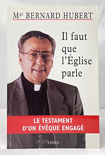 Stock image for Faut Que l'Eglise Parle : Le Testament d'un Eveque Engage for sale by Better World Books Ltd