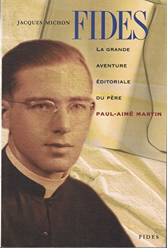 Fides: La grande aventure eÌditoriale du peÌ€re Paul-AimeÌ Martin (French Edition) (9782762119510) by Michon, Jacques