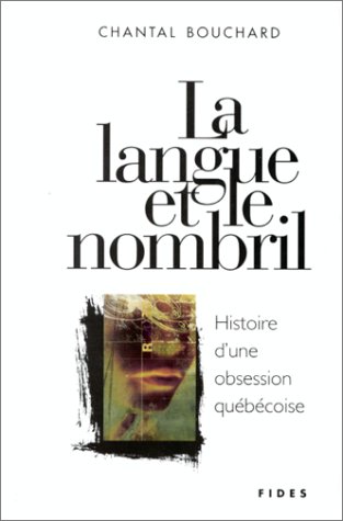 9782762120103: La langue et le nombril: Histoire d'une obsession qubcoise