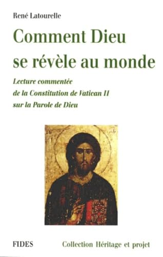 Comment Dieu Serevele au Monde : Lecture Commentee de la Constitution de Vatican II sur la Parole...