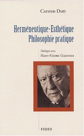 HERMENEUTIQUE ESTHETIQUE PHILOSOPHIE PRATIQUE (SC HUMAINES HC) (9782762120196) by Dutt, Carsten; Gadamer, Hans-Georg