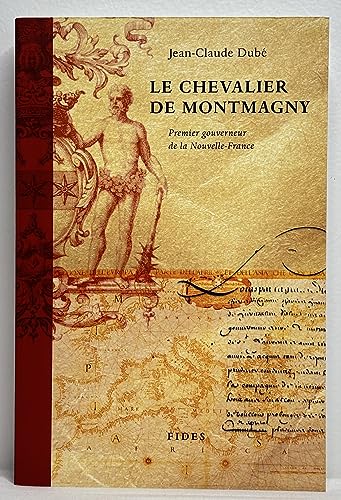Beispielbild fr Le chevalier de Montmagny (1601-1657): Premier gouverneur de la Nouvelle-France zum Verkauf von Book Dispensary