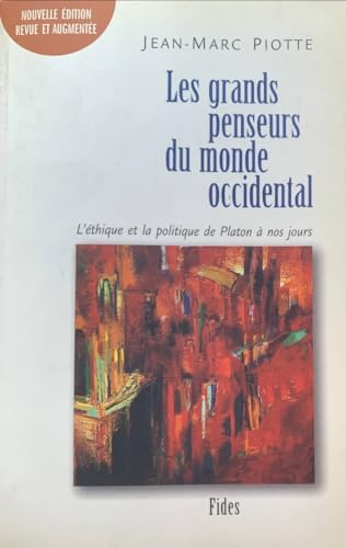 Stock image for Les Grands Penseurs du Monde Occidental : L'Ethique et la Politique de Platon A Nos Jours for sale by Better World Books