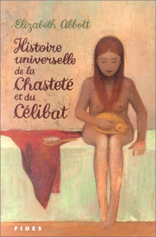 9782762121902: Histoire Universelle De La Chastete Et Du Celibat
