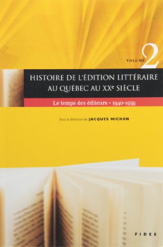 Beispielbild fr Histoire de l dition littraire au Qubec au XXe sicle. Volume 2. Le temps des diteurs, 1940-1959. zum Verkauf von Doucet, Libraire/Bookseller