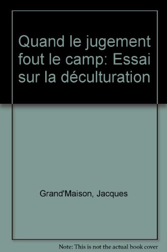 Beispielbild fr Quand le Jugement Fout le Camp : Essai sur la Deculturation zum Verkauf von Better World Books Ltd