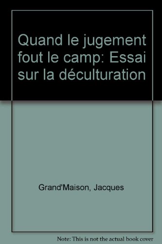 Stock image for Quand le Jugement Fout le Camp : Essai sur la Deculturation for sale by Better World Books Ltd