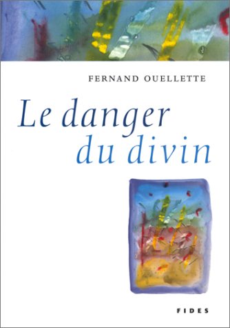 DANGER DU DIVIN (RELIGIEUX HC) (9782762124439) by OUELLETTE F