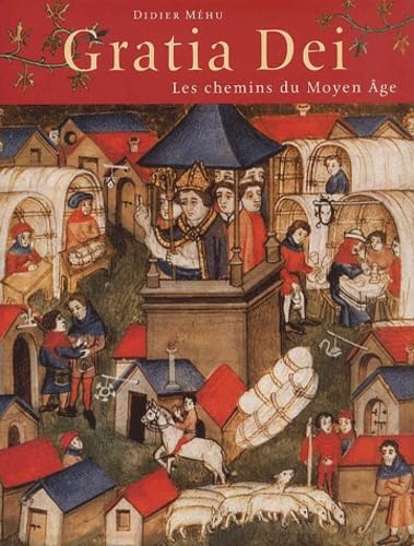 Beispielbild fr GRATIA DEI : LES CHEMINS DU MOYEN GE MHU,DIDIER zum Verkauf von Aragon Books Canada