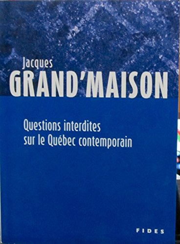 Stock image for Questions Interdites Sur le Quebec Contemporain : Petit Manifeste D'un Reac Progressiste-Conservateur Anti-Postmoderniste for sale by Better World Books Ltd
