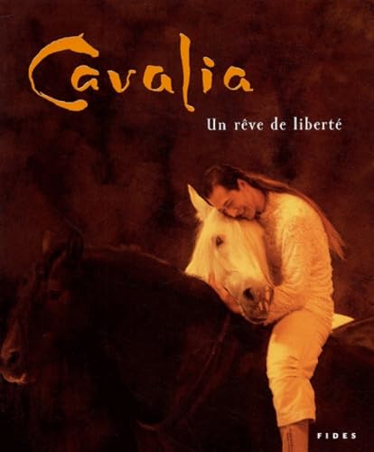 9782762125825: Cavalia: Un rve de libert