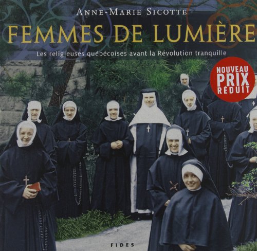 Beispielbild fr Femmes De Lumiere; Les Religieuses Quebecoises Avant La Revolution Tranquille zum Verkauf von Zubal-Books, Since 1961