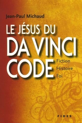 Beispielbild fr Le Jsus du Da Vinci Code : Fiction, histoire et foi zum Verkauf von Ergodebooks