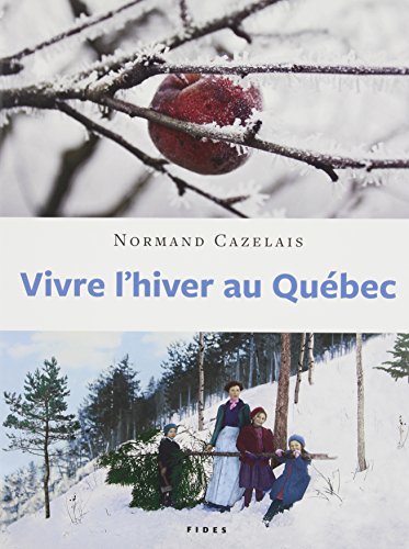 Beispielbild fr Vivre L'hiver Au Que?bec zum Verkauf von GF Books, Inc.