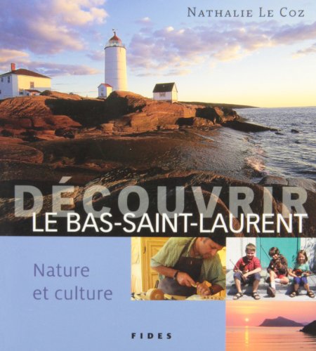 Stock image for Dcouvrir le Bas-Saint-Laurent : Nature et Culture for sale by Better World Books Ltd