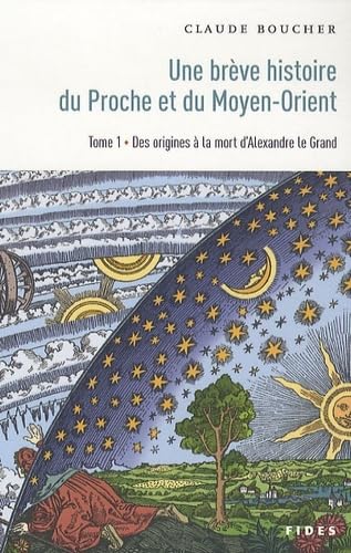 Une Brève Histoire Du Proche et Du Moyen Orient. Tome 1 : Des Origines à La Mort d'Alexandre Le G...