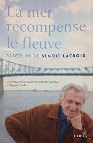 Stock image for Mer Rcompense le Fleuve : Parcours de Benot Lacroix for sale by Better World Books