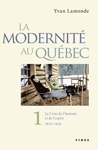 9782762130508: La Modernit au Qubec: Volume 1, La Crise de l'homme et de l'esprit (1929-1939)