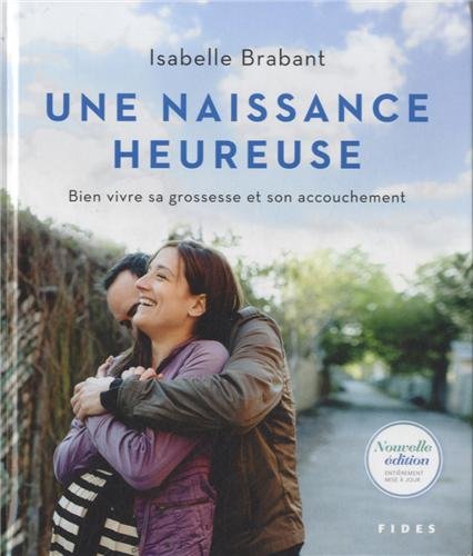 Beispielbild fr Une Naissance Heureuse : Bien Vivre Sa Grossesse et Son Accouchement zum Verkauf von Better World Books