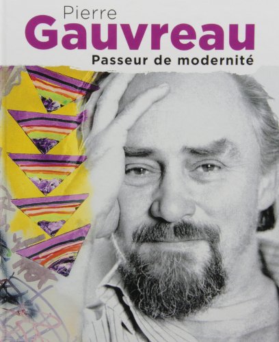 Beispielbild fr PIERRE GAUVREAU, PASSEUR DE MODERNIT zum Verkauf von Librairie La Canopee. Inc.