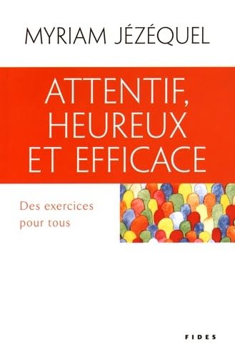 Stock image for ATTENTIF, HEUREUX ET EFFICACE : DES EXERCICES POUR TOUS for sale by Librairie La Canopee. Inc.