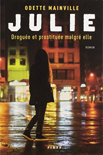 Beispielbild fr JULIE. DROGUE ET PROSTITUE MALGR ELLE zum Verkauf von Librairie La Canopee. Inc.