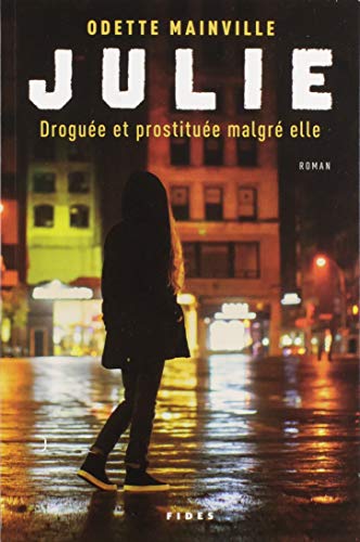 Stock image for JULIE. DROGUE ET PROSTITUE MALGR ELLE for sale by Librairie La Canopee. Inc.