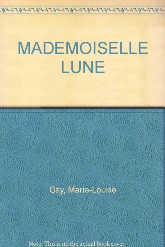 Mademoiselle Lune (9782762525847) by Gay, Marie-Louise