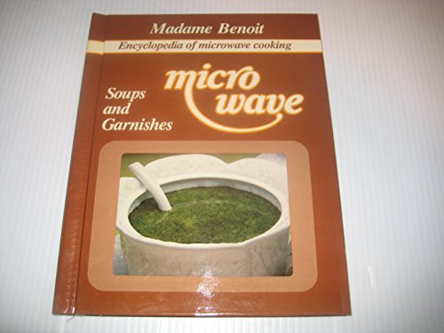 Beispielbild fr Encyclopedia Of Microwave Cooking Volume 2 : Soups And Garnishes zum Verkauf von M. W. Cramer Rare and Out Of Print Books