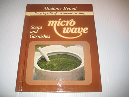 Imagen de archivo de Encyclopedia Of Microwave Cooking Volume 2 : Soups And Garnishes a la venta por M. W. Cramer Rare and Out Of Print Books