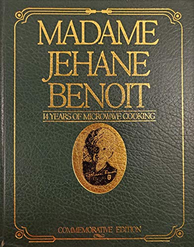 Stock image for Madame Jehane Benoit: 14 Years of Microwave Cooking - Commemorative Edition for sale by Better World Books: West