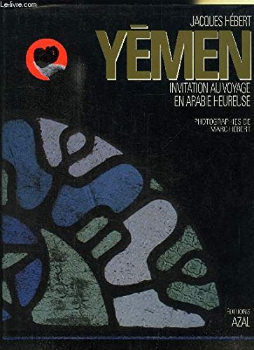 Yemen. Invitation au voyage en Arabie Heureuse