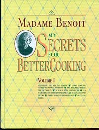 Stock image for Madame Benoit: My Secrets For Better Cooking, Volume I for sale by Blue Vase Books