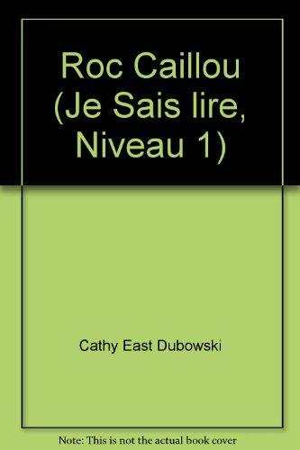 Roc Caillou (Je Sais lire, Niveau 1) (9782762573152) by Cathy East Dubowski; Mark Dubowski