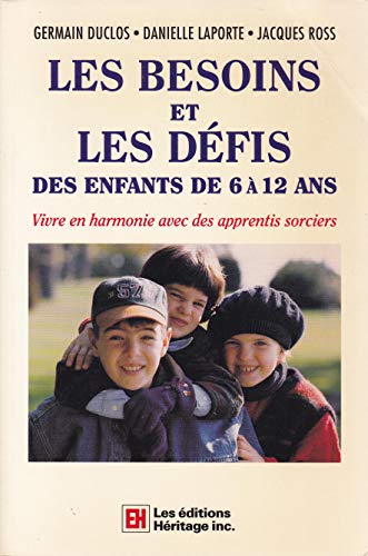 Stock image for Grands Besoins des Apprentis Sorciers : Vivre en Harmonie avec les Enfants de 6 a 12 Ans for sale by Better World Books