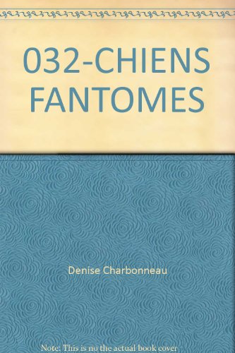 032-CHIENS FANTOMES (9782762584530) by Denise Charbonneau