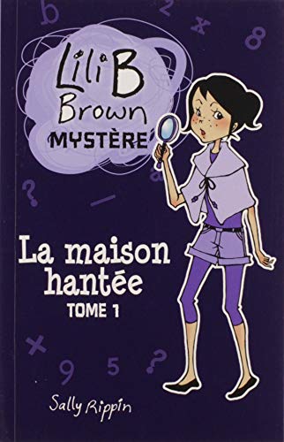 Beispielbild fr LILI B BROWN MYSTRE T.01 : LA MAISON HANTE zum Verkauf von Better World Books