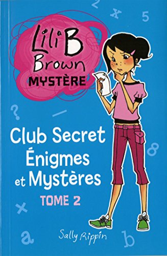 Beispielbild fr LILI B BROWN MYSTRE T.02 : CLUB SECRET NIGMES ET MYSTRES zum Verkauf von Better World Books