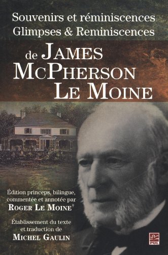 Beispielbild fr Souvenirs et rminiscences / Glimpses & reminiscences de James McPherson Le Moine zum Verkauf von Robert Campbell Bookseller ABAC/ILAB