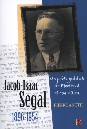 Beispielbild fr Jacob-Isaac Segal : 1896-1954 : Un poete yiddish de Montreal et son milieu zum Verkauf von Cross-Country Booksellers