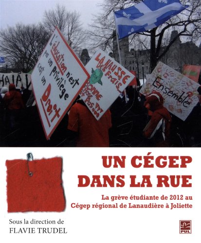 Beispielbild fr Un Cegep Dans la Rue. la Greve Etudiante de 2012 au Cegep zum Verkauf von medimops