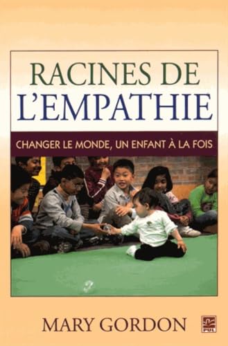 9782763722474: Racines de l'empathie: Changer le monde, un enfant  la fois